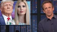 Seth Meyers Suggests Why Trump Is ‘Freaked Out’ About Ivanka