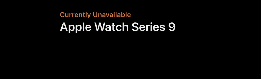 Apple has halted Watch Series 9 and Ultra 2 online sales